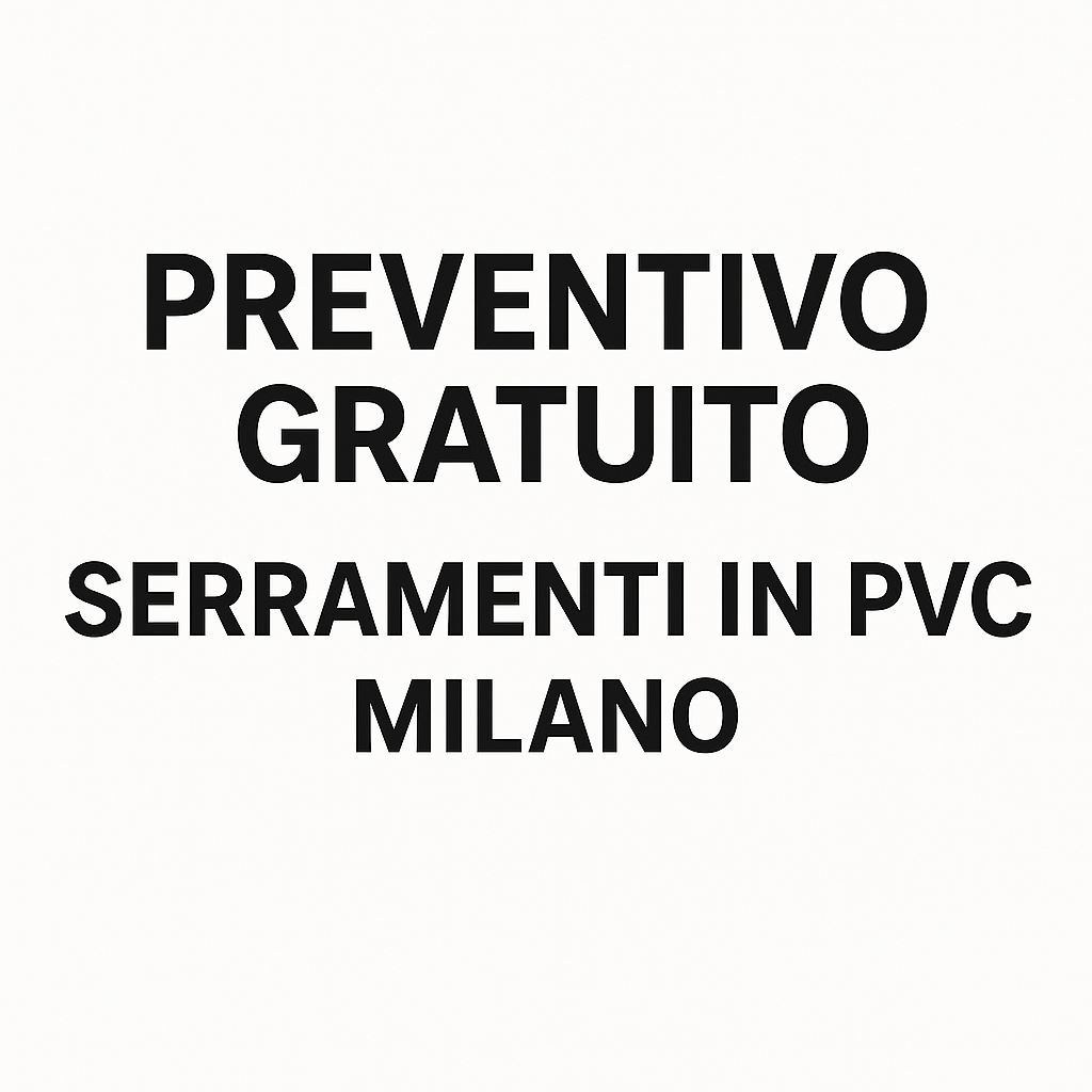 Preventivo Gratuito Serramenti in PVC Milano