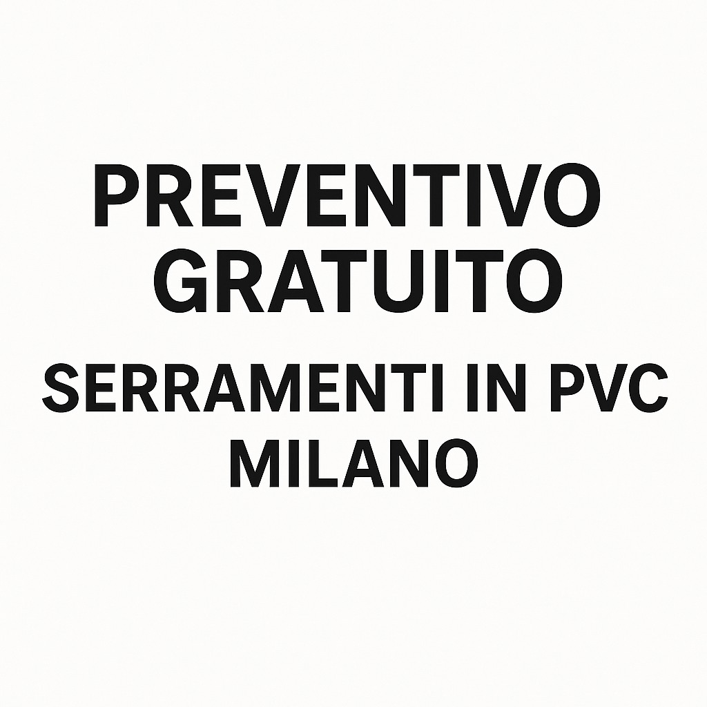 Preventivo Gratuito Serramenti in PVC Milano